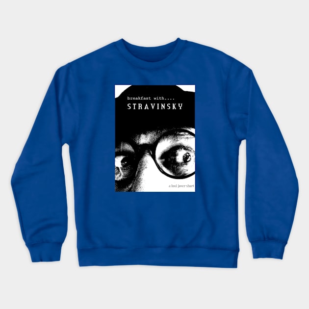 Breakfast with Stravinsky Crewneck Sweatshirt by Loui Jover 